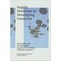 Supply Networks in Developing Countries: Sustainable and Humanitarian Logistics in Growing Consumer Markets - Hardcover