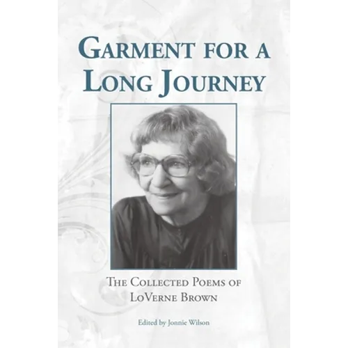 Garment for a Long Journey: The Collected Poems of LoVerne Brown - Paperback