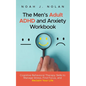 The Men's Adult ADHD and Anxiety Workbook: Cognitive Behavioral Therapy Skills to Manage Stress, Find Focus, and Reclaim Your Life - Paperback