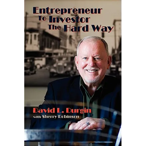 Entrepreneur to Investor the Hard Way - Paperback