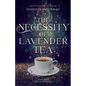 The Necessity of Lavender Tea: A Small-Town Magical Realism Love Story - Paperback