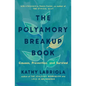 The Polyamory Breakup Book: Causes, Prevention, and Survival - Paperback