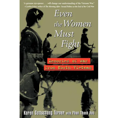Even the Women Must Fight: Memories of War from North Vietnam - Paperback