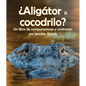¿Aligátor O Cocodrilo? Un Libro de Comparaciones Y Contrastes - Paperback