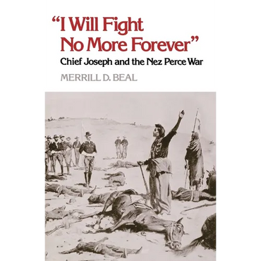 "I Will Fight No More Forever": Chief Joseph and the Nez Perce War - Paperback