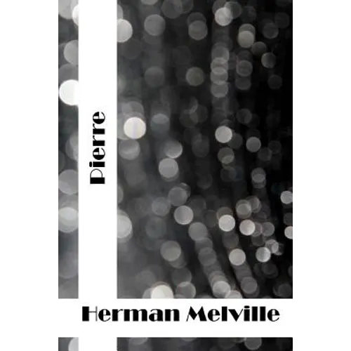 Pierre: (Herman Melville Classics Collection) - Paperback