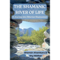 The Shamanic River of Life: A Journey into Siberian Shamanism - Paperback