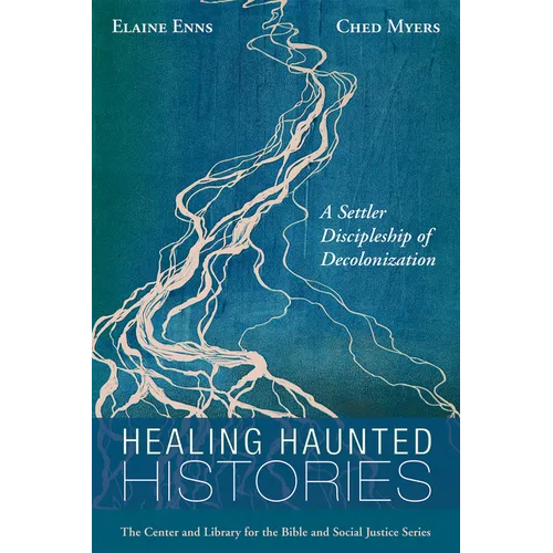 Healing Haunted Histories: A Settler Discipleship of Decolonization - Paperback