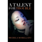 A Talent for Trouble - Hardcover