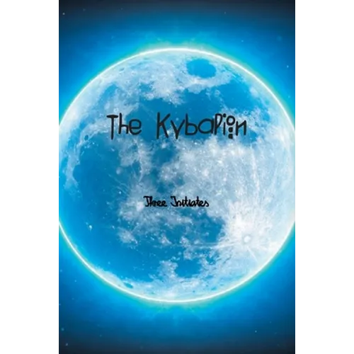The Kybalion: A Study of The Hermetic Philosophy of Ancient Egypt and Greece - Paperback