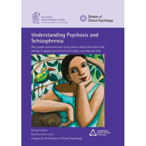 Understanding Psychosis and Schizophrenia: Why people sometimes hear voices, believe things that others find strange, or appear out of touch with real - Paperback