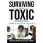 Surviving in a Toxic Workplace: Strategies to Help You Protect Your Career - Paperback