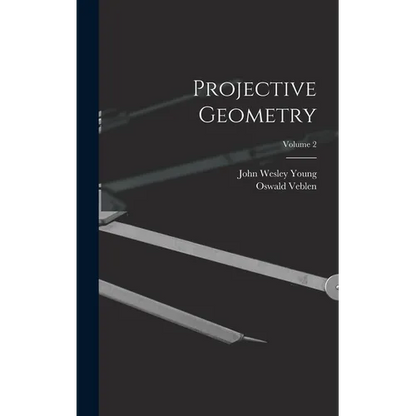 Projective Geometry; Volume 2 - Hardcover