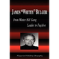 James Whitey Bulger - From Winter Hill Gang Leader to Fugitive (Biography) - Paperback