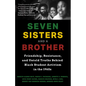 Seven Sisters and a Brother: Friendship, Resistance, and Untold Truths Behind Black Student Activism in the 1960s (a Pivotal Event in the History of t - Hardcover