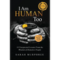 I Am Human Too: 14 Unexpected Lessons from the Wisdom of Homeless People - Paperback