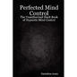 Perfected Mind Control - The Unauthorized Black Book of Hypnotic Mind Control - Paperback