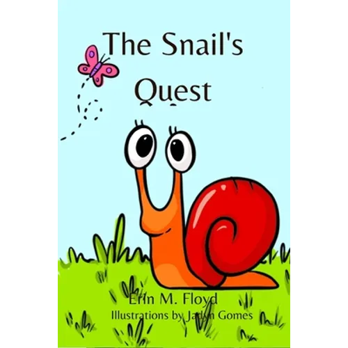 The Snail's Quest: An inspiring bedtime picture book poem for ages 2-8. - Paperback