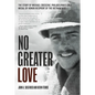 No Greater Love: The Story of Michael Crescenz, Philadelphia's Only Medal of Honor Recipient of the Vietnam War - Hardcover