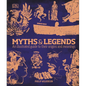 Myths and Legends: An Illustrated Guide to Their Origins and Meanings - Hardcover