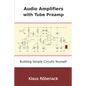 Audio Amplifiers with Tube Preamp: Building Simple Circuits Yourself - Paperback