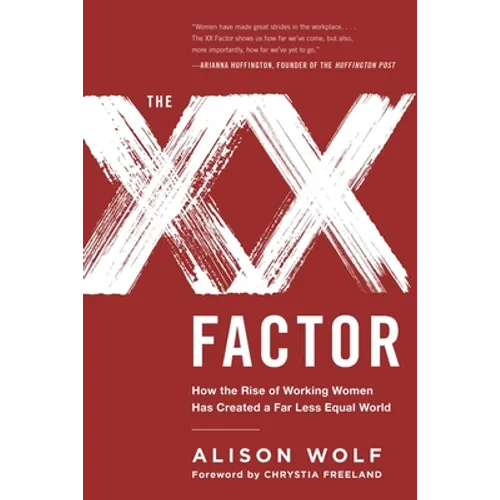 The XX Factor: How the Rise of Working Women Has Created a Far Less Equal World - Paperback