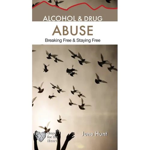 Alcohol & Drug Abuse: Breaking Free & Staying Free - Paperback