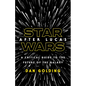 Star Wars After Lucas: A Critical Guide to the Future of the Galaxy - Paperback