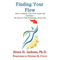 Finding Your Flow - How to Identify Your Flow Assets and Liabilities - the Keys to Peak Performance Every Day - Hardcover