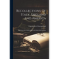 Recollections Of Italy, England And America: With Essays On Various Subjects, In Morals And Literature - Paperback