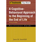 A Cognitive-Behavioral Approach to the Beginning of the End of Life, Minding the Body: Facilitator Guide - Paperback
