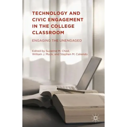 Technology and Civic Engagement in the College Classroom: Engaging the Unengaged - Hardcover