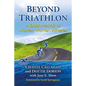 Beyond Triathlon: A Dual Memoir of Masters Women Athletes - Paperback