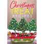 Christmas Treat Recipes: Christmas Cookies, Cakes, Pies, Candies, Fudge, and Other Delicious Holiday Desserts Cookbook - Paperback