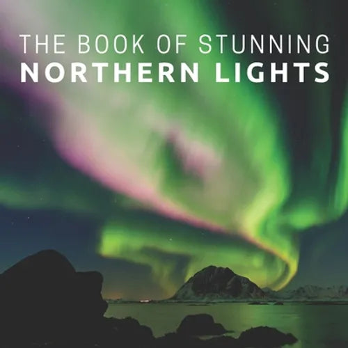 The Book Of Stunning Northern Lights: Picture Book For Seniors With Dementia (Alzheimer's) - Paperback