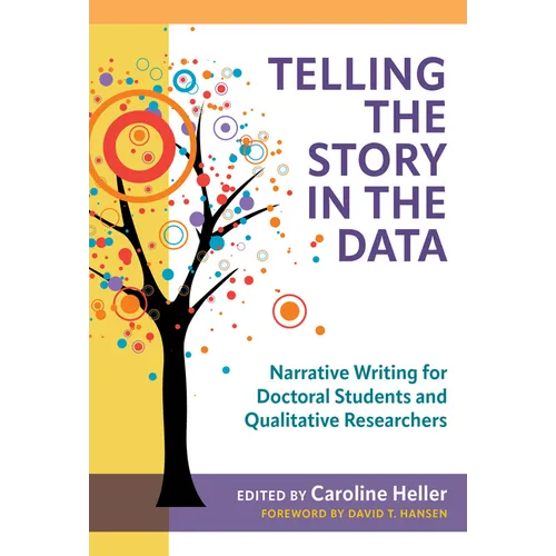 Telling the Story in the Data: Narrative Writing for Doctoral Students and Qualitative Researchers - Paperback