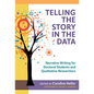 Telling the Story in the Data: Narrative Writing for Doctoral Students and Qualitative Researchers - Paperback