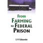 From Farming to Federal Prison - Paperback