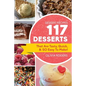Dessert Recipes: 117 Desserts That Are Tasty, Quick & SO Easy to Make! - Paperback