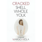Cracked Shell Whole Yolk: A Memoir - Paperback