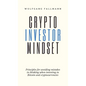 Crypto Investor Mindset - Principles for avoiding mistakes in thinking when investing in Bitcoin and cryptocurrencies - Hardcover