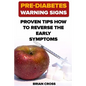 Pre-Diabetes Warning Signs: Proven Tips How to Reverse the Early Symptoms - Paperback