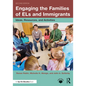 Engaging the Families of Els and Immigrants: Ideas, Resources, and Activities - Paperback