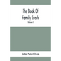 The Book Of Family Crests: Comprising Nearly Every Family Bearing, Properly Blazoned And Explained... With The Surnames Of The Bearers, Alphabeti - Paperback