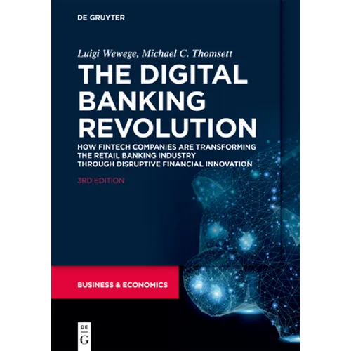 The Digital Banking Revolution: How Fintech Companies Are Transforming the Retail Banking Industry Through Disruptive Financial Innovation - Paperback