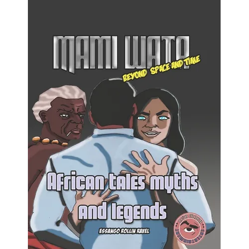 African Tales Myths and Legends: Mami Wata: Beyond time and space - Paperback
