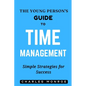 The Young Person's Guide to Time Management: Simple Strategies for Success - Paperback