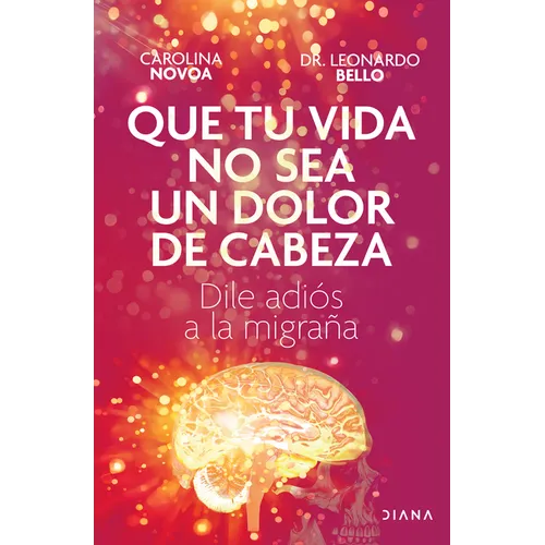 Que Tu Vida No Sea Un Dolor de Cabeza: Dile Adiós a la Migraña May Your Life Not Be a Headache - Paperback