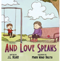 And Love Speaks: Helping Children Understand ALS - Hardcover