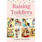 Raising Toddlers: How to Teach Your Toddler Manners, Respect & Patience - Paperback